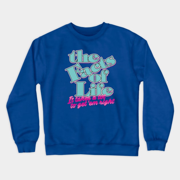 The Facts of Life: It Takes a Lot to Get 'em Right Crewneck Sweatshirt by HustlerofCultures